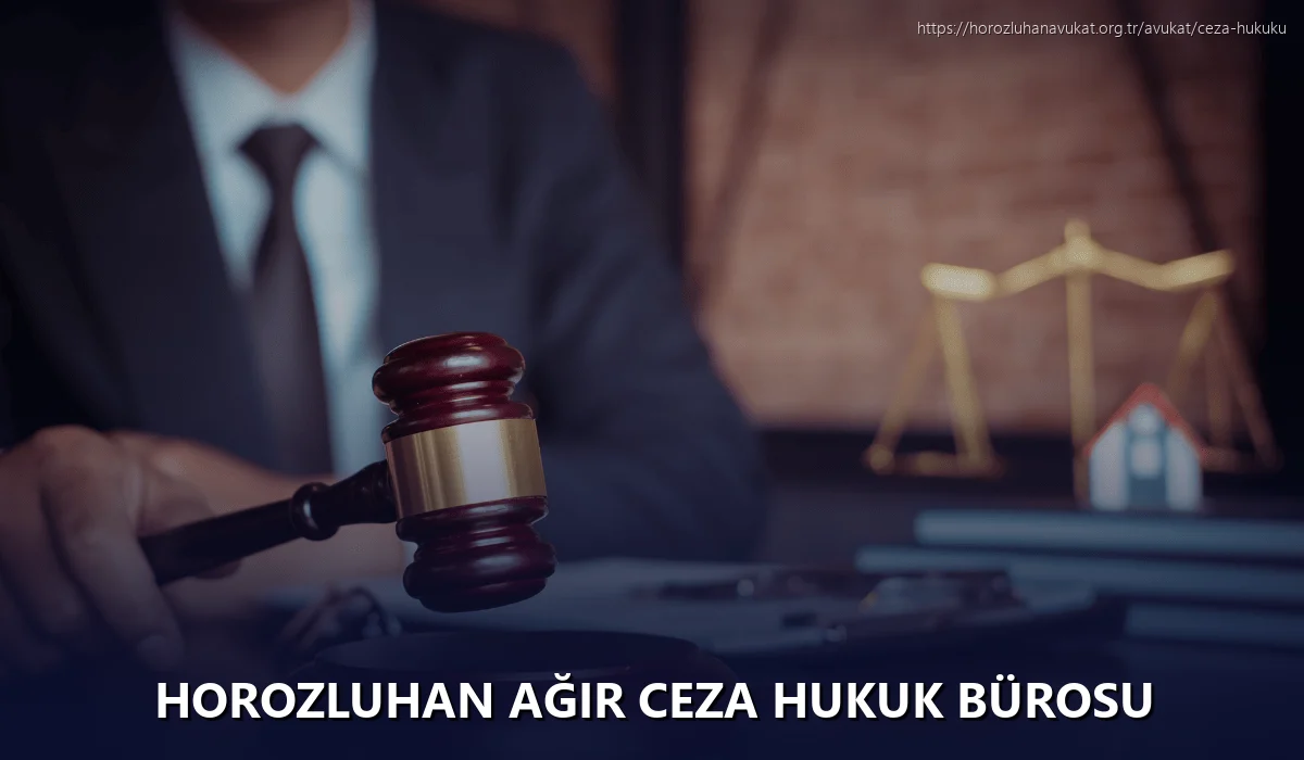 Horozluhan Ağır Ceza Hukuk Bürosu
