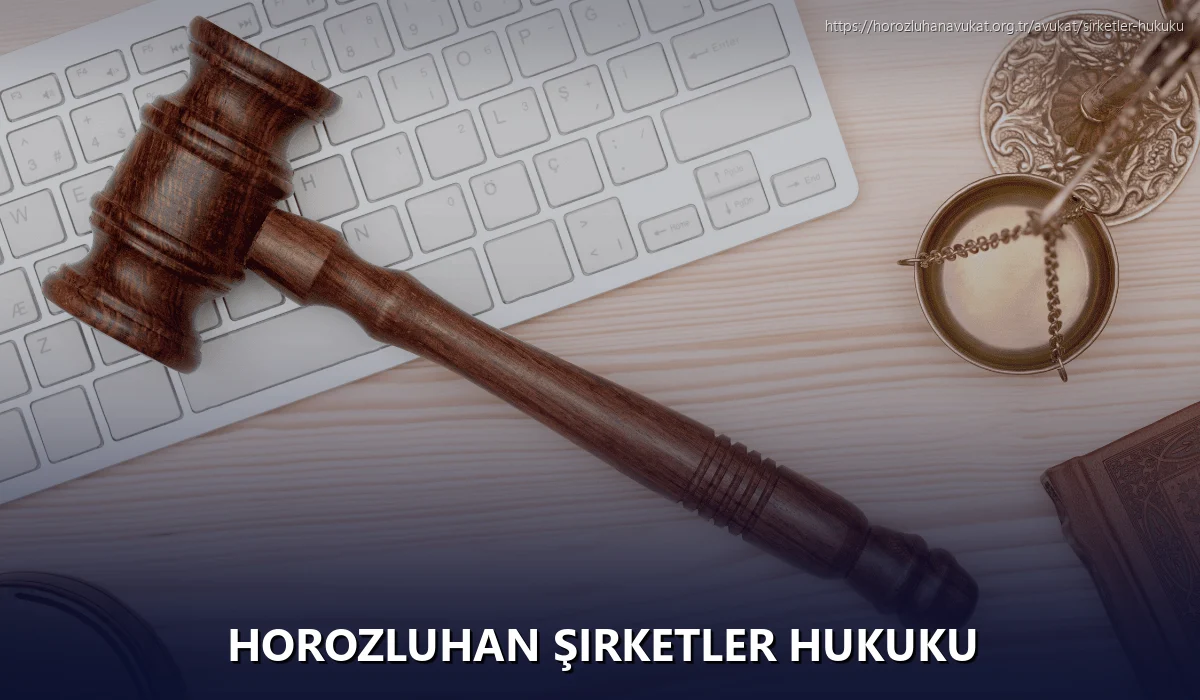 Horozluhan Şirketler Hukuku