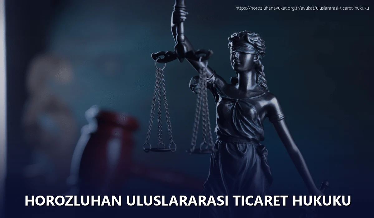 Horozluhan Uluslararası Ticaret Hukuku